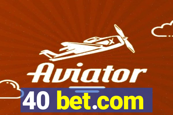 40 bet.com